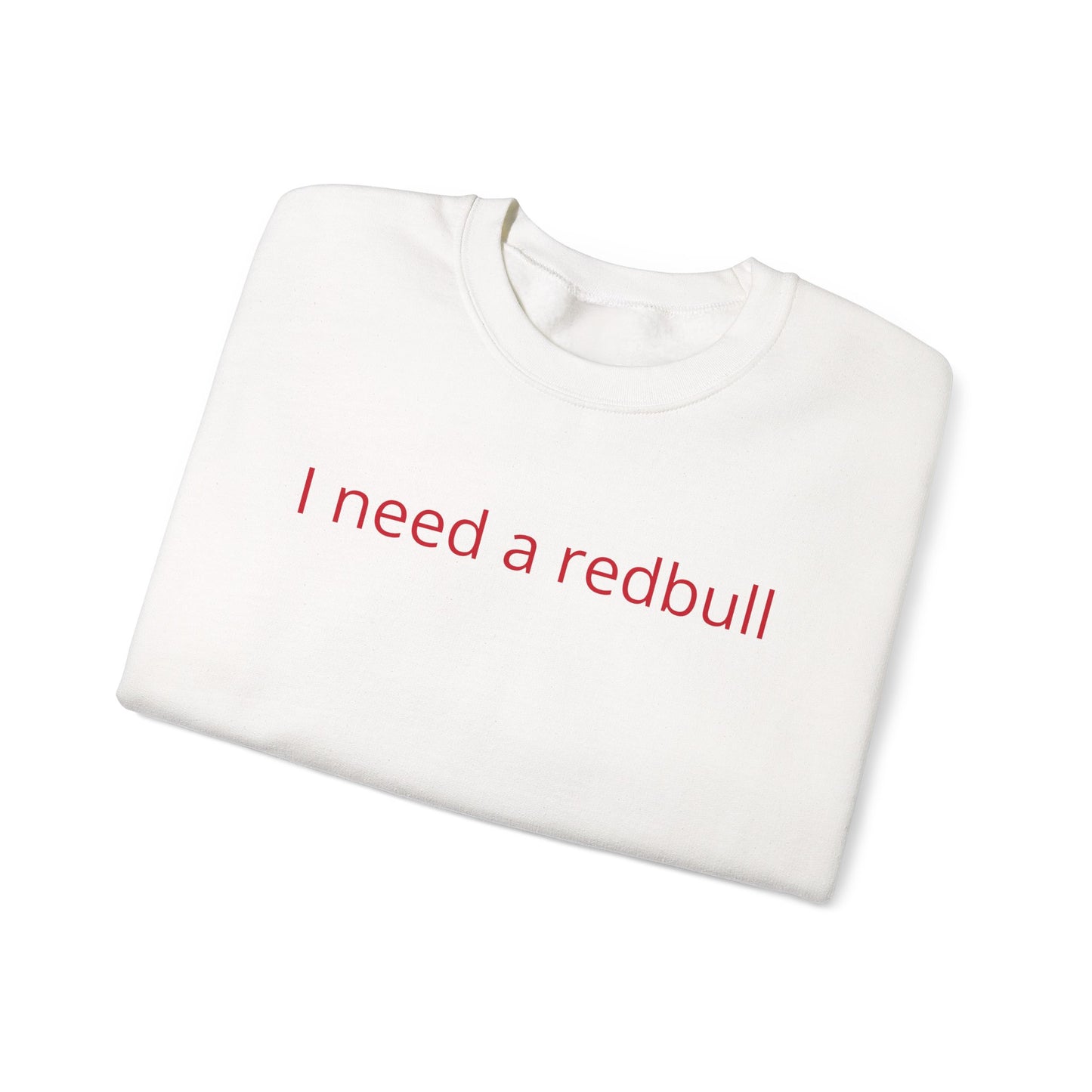 Crewneck Sweatshirt — "I need a redbull" Minimalist Casual Energy Tee