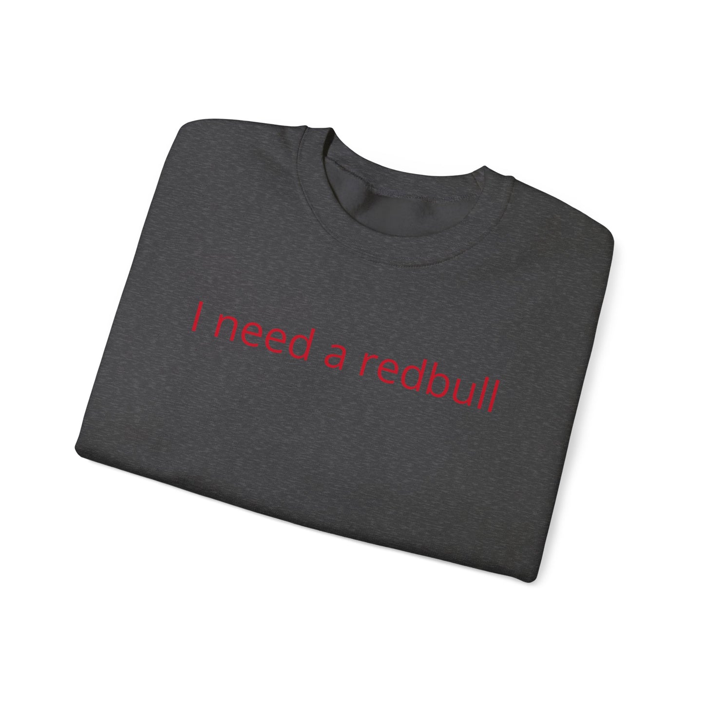 Crewneck Sweatshirt — "I need a redbull" Minimalist Casual Energy Tee