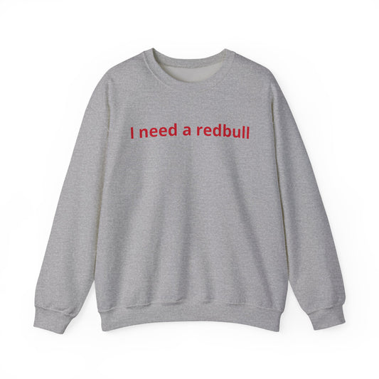 Crewneck Sweatshirt — "I need a redbull" Minimalist Casual Energy Tee