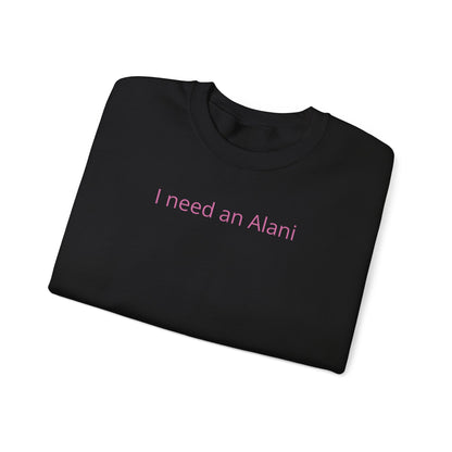 I Need an Alani Sweatshirt — Minimal Pink Text Crewneck